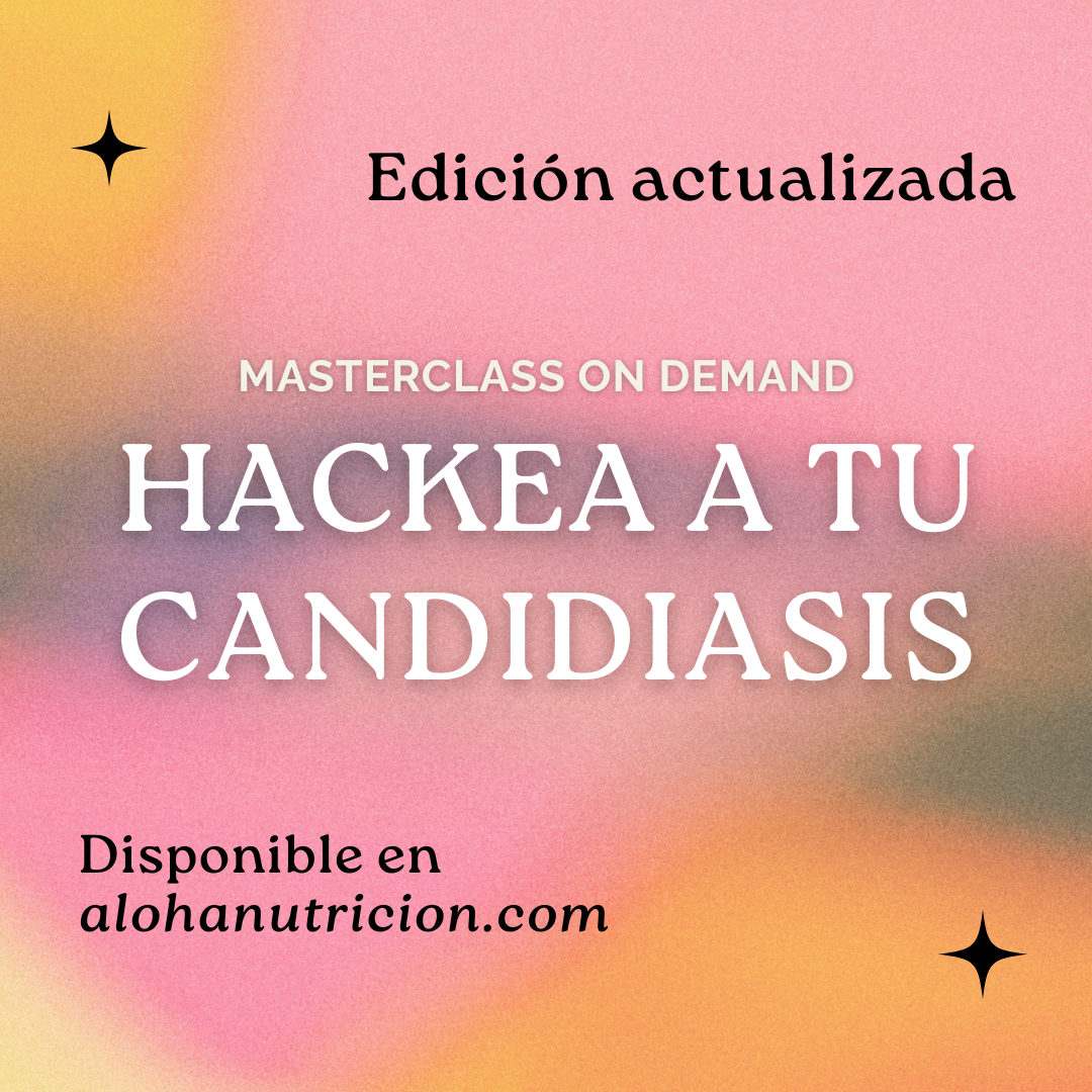 MASTERCLASS Hackea tu Candidiasis – Última edición