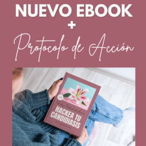 Ebook + Protocolo de Acción HACKEA TU CANDIDIASIS