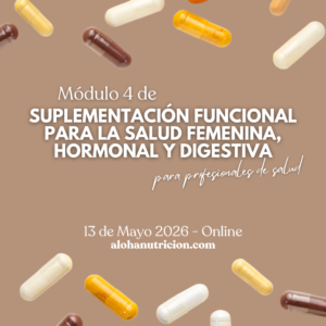Suplementación Funcional para la salud femenina, hormonal y digestiva: Módulo 4