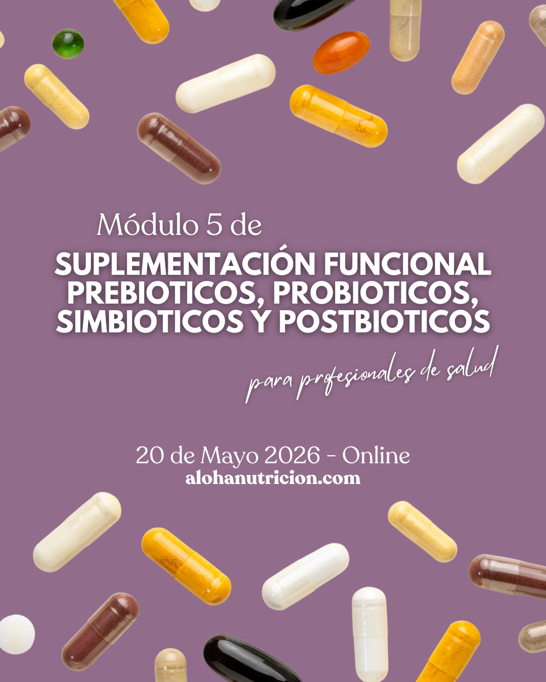 Suplementacion Funcional: Módulo 5 PREBIOTICOS, PROBIOTICOS, SIMBIOTICOS Y POSTBIOTICOS