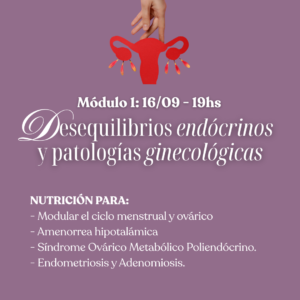 Curso Online Salud Femenina: Modulo 1 Nutrición en desequilibrios endocrinos y patologías ginecológicas