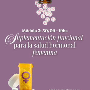Curso Online Salud Femenina: Modulo 3 Suplementación Funcional para la salud hormonal femenina